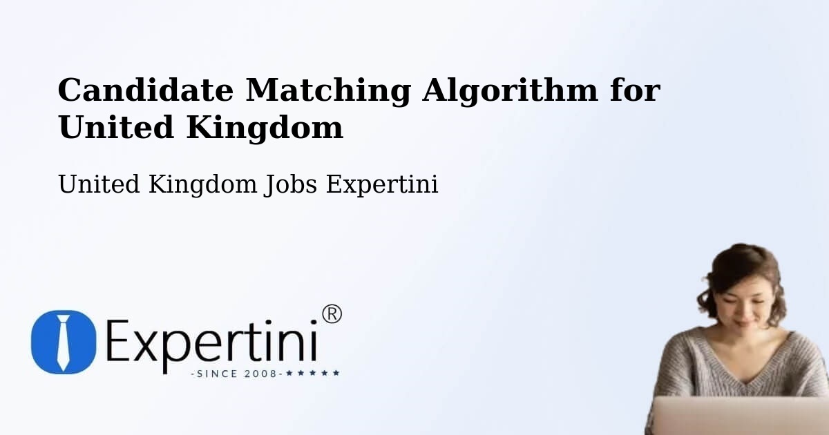Candidate Matching Algorithm for United Kingdom - United Kingdom Jobs Expertini